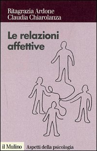 Libro Relazioni affettive. I sentimenti nel conflitto e nella mediazione di Ritagrazia Ardone; Claudia Chiarolanza - ean 9788815118271 - Il Mulino