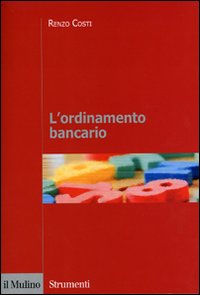 Libro ordinamento bancario di Renzo Costi - ean 9788815118301 - Il Mulino