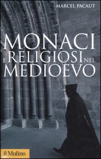 Libro Monaci e religiosi nel Medioevo di Marcel Pacaut - ean 9788815118486 - Il Mulino