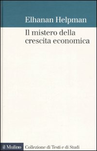 Libro mistero della crescita economica di Elhanan Helpman - ean 9788815118646 - Il Mulino