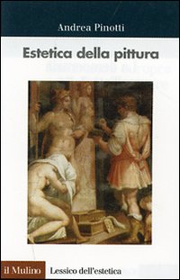 Libro Estetica della pittura di Andrea Pinotti - ean 9788815118660 - Il Mulino