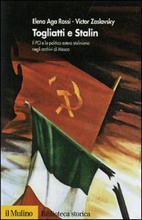 Libro Togliatti e Stalin. Il PCI e la politica estera staliniana negli archivi di Mosca di Elena Aga Rossi; Victor Zaslavsky - ean 9788815118691 - Il Mulino
