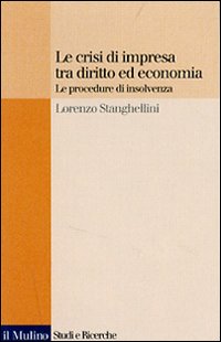 Libro crisi di impresa tra diritto ed economia. Le procedure di insolvenza di Lorenzo Stanghellini - ean 9788815118790 - Il Mulino