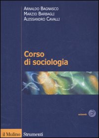 Libro Corso di sociologia di Arnaldo Bagnasco; Marzio Barbagli; Alessandro Cavalli - ean 9788815118882 - Il Mulino