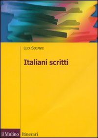 Libro Italiani scritti di Luca Serianni - ean 9788815119100 - Il Mulino