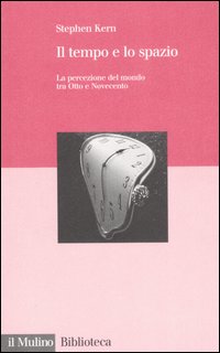Libro tempo e lo spazio. La percezione del mondo tra Otto e Novecento di Stephen Kern - ean 9788815119148 - Il Mulino