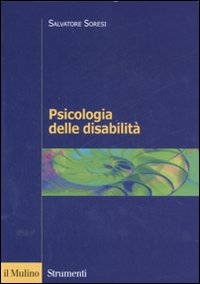 Libro Psicologia delle disabilità di Salvatore Soresi - ean 9788815119155 - Il Mulino
