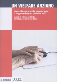 Libro welfare anziano. Invecchiamento della popolazione o ringiovanimento della società? di  - ean 9788815119186 - Il Mulino