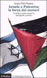 Libro Israele e Palestina: la forza dei numeri. Il conflitto mediorientale fra demografia e politica di Sergio Della Pergola - ean 9788815119285 - Il Mulino