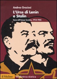 Libro Urss di Lenin e Stalin. Storia dell'Unione Sovietica 1914-1945 di Andrea Graziosi - ean 9788815119315 - Il Mulino