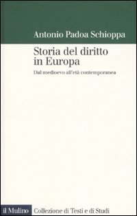 Libro Storia del diritto in Europa. Dal Medioevo all'età contemporanea di Antonio Padoa Schioppa - ean 9788815119353 - Il Mulino