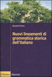 Libro Nuovi lineamenti di grammatica storica dell'italiano di Giuseppe Patota - ean 9788815119469 - Il Mulino