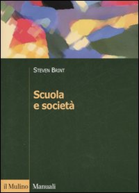 Libro Scuola e società di Steven Brint - ean 9788815119575 - Il Mulino