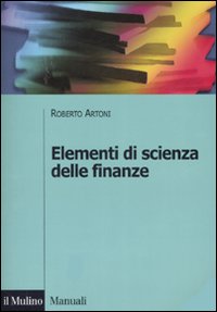 Libro Elementi di scienza delle finanze di Roberto Artoni - ean 9788815119582 - Il Mulino