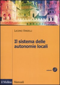Libro sistema delle autonomie locali di Luciano Vandelli - ean 9788815119650 - Il Mulino