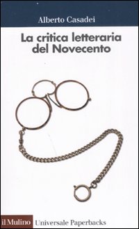 Libro critica letteraria del Novecento di Alberto Casadei - ean 9788815119964 - Il Mulino