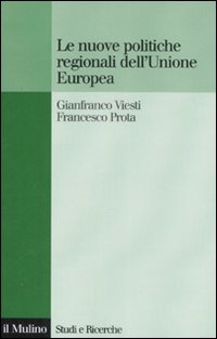 Libro nuove politiche regionali dell'Unione Europea di Gianfranco Viesti; Francesco Prota - ean 9788815120076 - Il Mulino