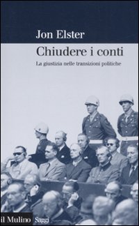 Libro Chiudere i conti. La giustizia nelle transizioni politiche di Jon Elster - ean 9788815120113 - Il Mulino