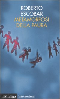Libro Metamorfosi della paura di Roberto Escobar - ean 9788815120151 - Il Mulino