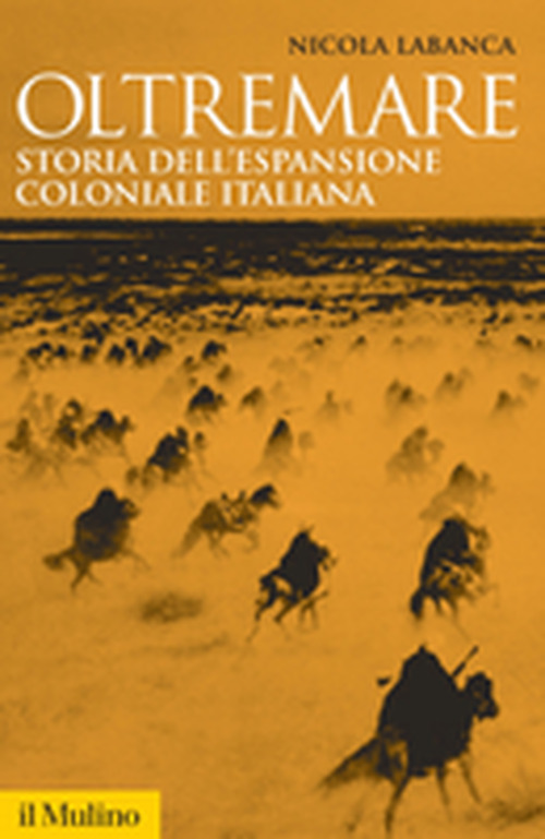 Libro Oltremare. Storia dell'espansione coloniale italiana di Nicola Labanca - ean 9788815120380 - Il Mulino