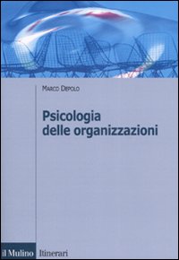 Libro Psicologia delle organizzazioni di Marco Depolo - ean 9788815120540 - Il Mulino