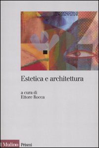 Libro Estetica e architettura di  - ean 9788815120946 - Il Mulino