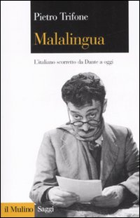 Libro Malalingua. L'italiano scorretto da Dante a oggi di Pietro Trifone - ean 9788815120991 - Il Mulino