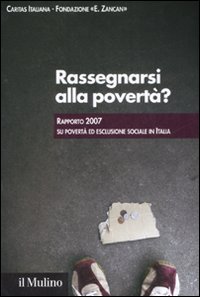 Libro Rassegnarsi alla povertà? Rapporto 2007 su povertà ed esclusione sociale in Italia di  - ean 9788815121004 - Il Mulino