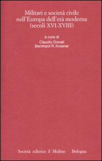 Libro Militari e società civile nell'Europa dell'età moderna (secoli XVI-XVIII) di  - ean 9788815121073 - Il Mulino