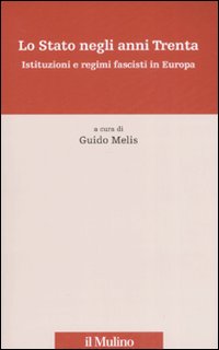 Libro Stato negli anni Trenta. Istituzioni e regimi fascisti in Europa di  - ean 9788815121455 - Il Mulino