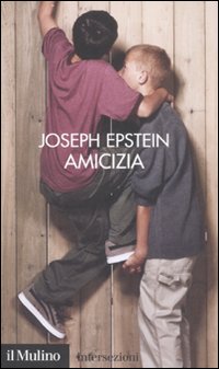 Libro Amicizia di Joseph Epstein - ean 9788815121592 - Il Mulino