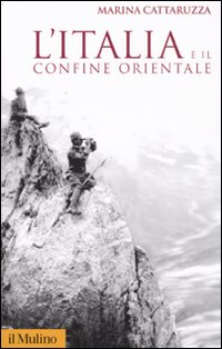Libro Italia e il confine orientale di Marina Cattaruzza - ean 9788815121660 - Il Mulino