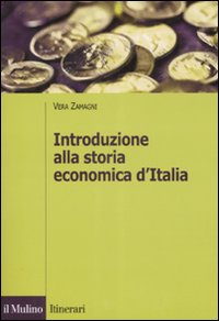 Libro Introduzione alla storia economica d'Italia di Vera Zamagni - ean 9788815121684 - Il Mulino