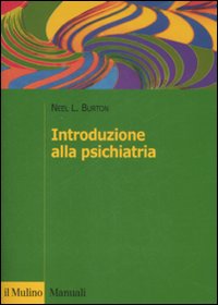 Libro Introduzione alla psichiatria di Neel L. Burton - ean 9788815122131 - Il Mulino