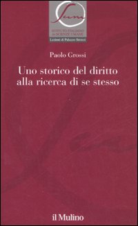 Libro storico del diritto alla ricerca di se stesso di Paolo Grossi - ean 9788815124234 - Il Mulino