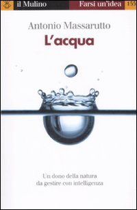 Libro acqua di Antonio Massarutto - ean 9788815124470 - Il Mulino