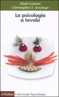 Libro psicologia a tavola di Mark Conner; Cristopher J. Armitage - ean 9788815124548 - Il Mulino