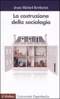 Libro costruzione della sociologia di Jean M. Berthelot - ean 9788815124579 - Il Mulino