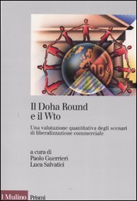 Libro Doha Round e il Wto. Una valutazione quantitativa degli scenari di liberalizzazione commerciale di  - ean 9788815124623 - Il Mulino