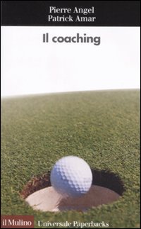 Libro coaching di Pierre Angel; Patrick Amar - ean 9788815124715 - Il Mulino