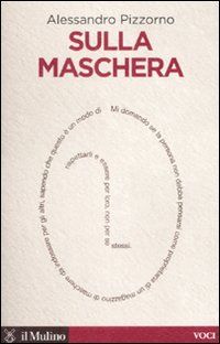 Libro Sulla maschera di Alessandro Pizzorno - ean 9788815124746 - Il Mulino