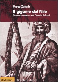 Libro gigante del Nilo. Storia e avventure del Grande Belzoni di Marco Zatterin - ean 9788815124753 - Il Mulino