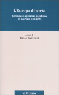 Libro Europa di carta. Stampa e opinione pubblica in Europa nel 2007 di  - ean 9788815124821 - Il Mulino