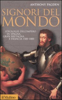 Libro Signori del mondo. Ideologie dell'impero in Spagna