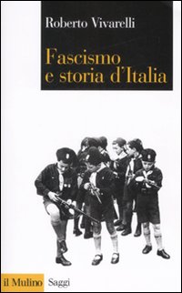 Libro Fascismo e storia d'Italia di Roberto Vivarelli - ean 9788815125163 - Il Mulino