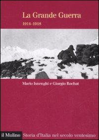 Libro grande guerra 1914-1918 di Mario Isnenghi; Giorgio Rochat - ean 9788815125170 - Il Mulino
