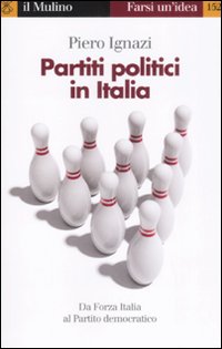 Libro Partiti politici in Italia di Piero Ignazi - ean 9788815125309 - Il Mulino