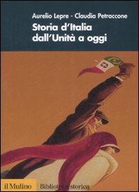 Libro Storia d'Italia dall'Unità a oggi di Aurelio Lepre; Claudia Petraccone - ean 9788815125385 - Il Mulino