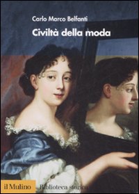 Libro Civiltà della moda di Carlo Marco Belfanti - ean 9788815125415 - Il Mulino
