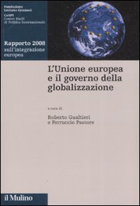 Libro Unione Europea e il governo della globalizzazione. Rapporto 2008 sull'integrazione europea di  - ean 9788815125439 - Il Mulino